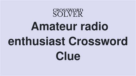 Amateur radio enthusiasts crossword clue - The Crossword Solver found 30 answers to "Leaves the amateur world behind (2 wds)", 8 letters crossword clue. The Crossword Solver finds answers to classic crosswords and cryptic crossword puzzles. Enter the length or pattern for better results. Click the answer to find similar crossword clues . Enter a Crossword Clue.